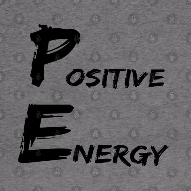 Positive Energy blacks graphx - punny PE teacher quotes by BrederWorks